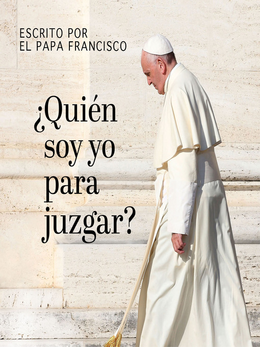 Title details for ¿Quién soy yo para juzgar? by Papa Francisco - Available